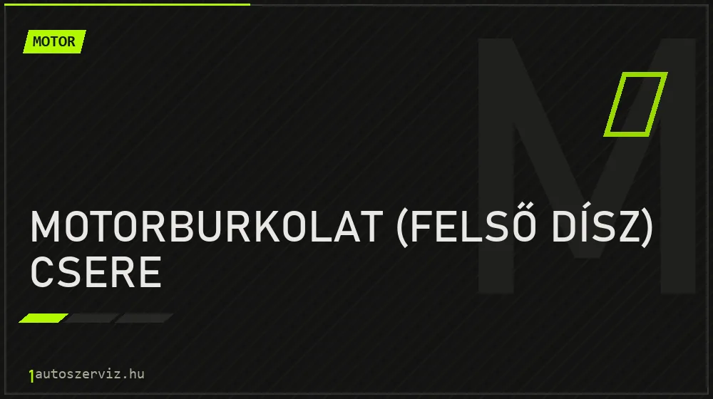Motorburkolat (felső dísz) csere javítás - motorjavítás