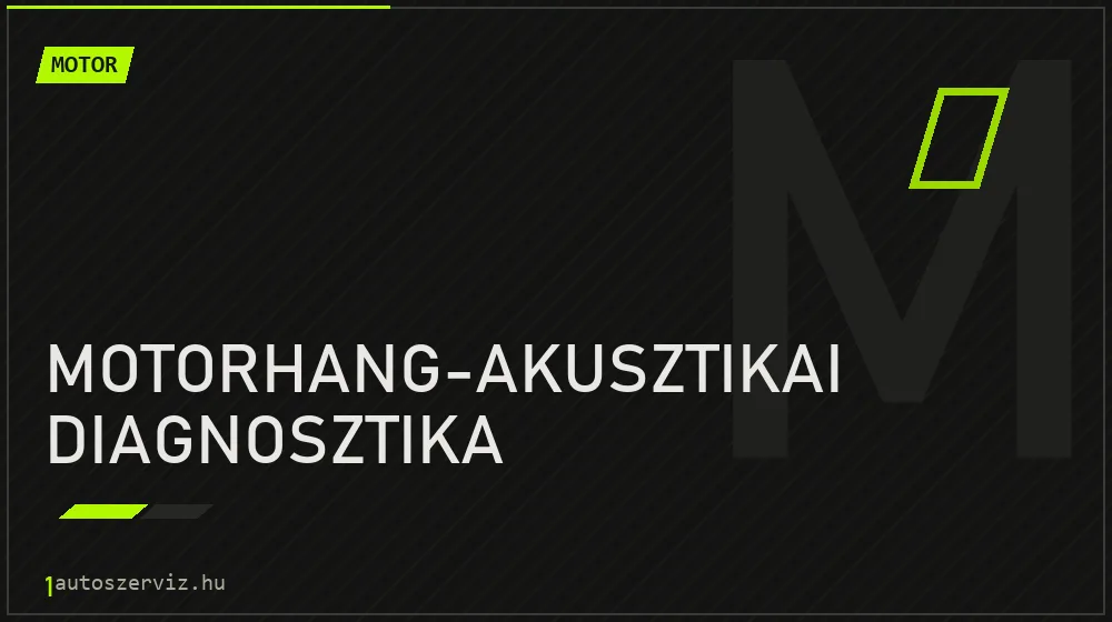 Motorhang-akusztikai diagnosztika - Motor Budapesten