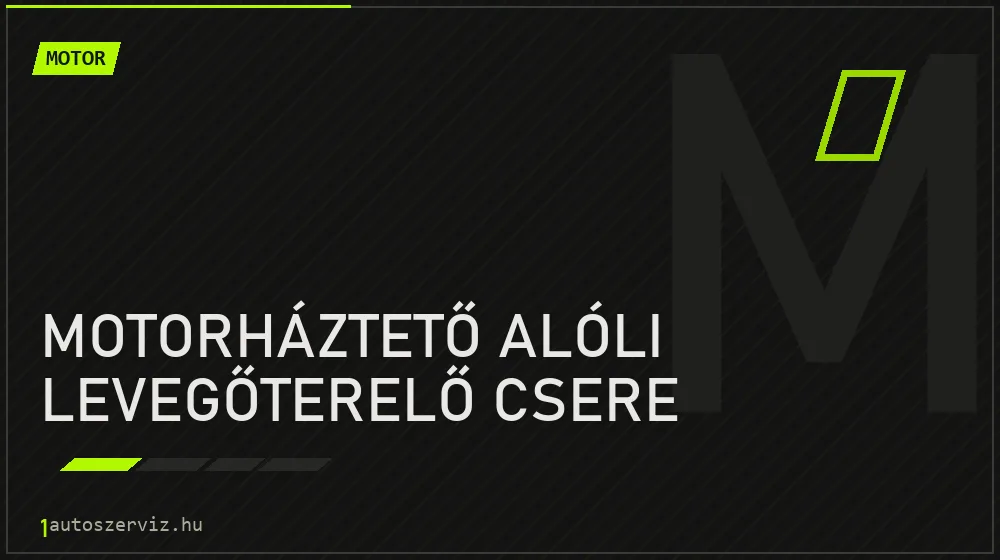 Motorháztető alóli levegőterelő csere javítás - motorjavítás