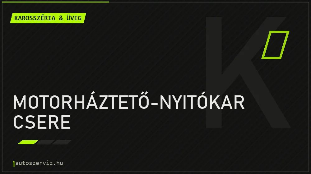 Motorháztető-nyitókar csere javítás - karosszéria- és üvegjavítás