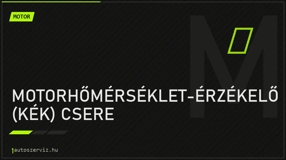 Motorhőmérséklet-érzékelő (kék) csere javítás - motorjavítás