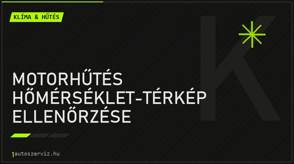 Motorhűtés hőmérséklet-térkép ellenőrzése javítás - autóklíma-szerviz