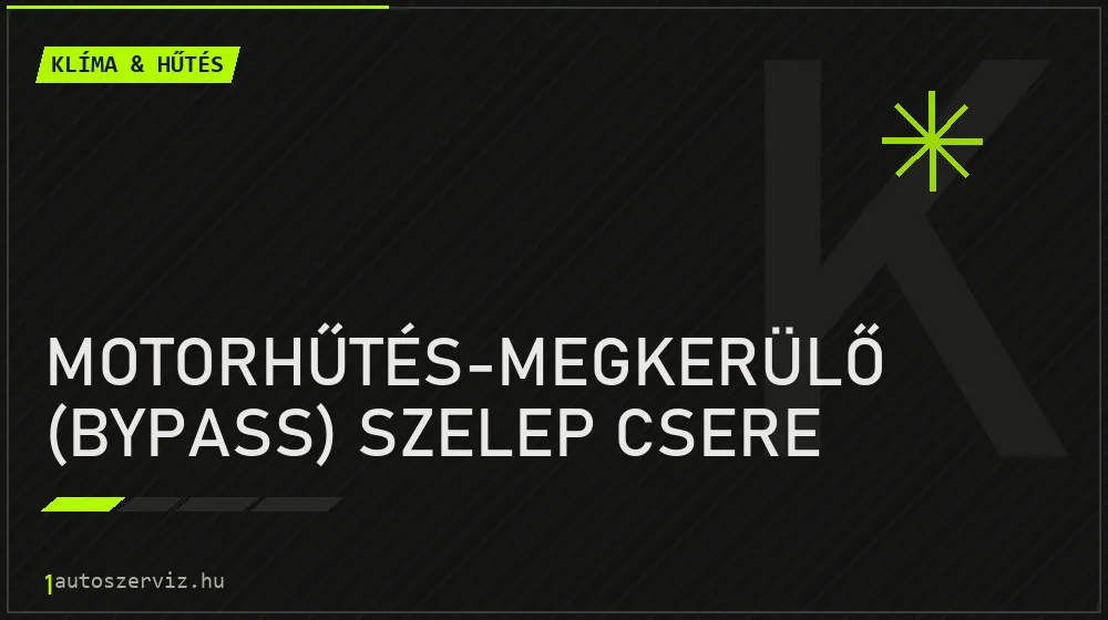 Motorhűtés-megkerülő (bypass) szelep csere - Klíma & hűtés Budapesten