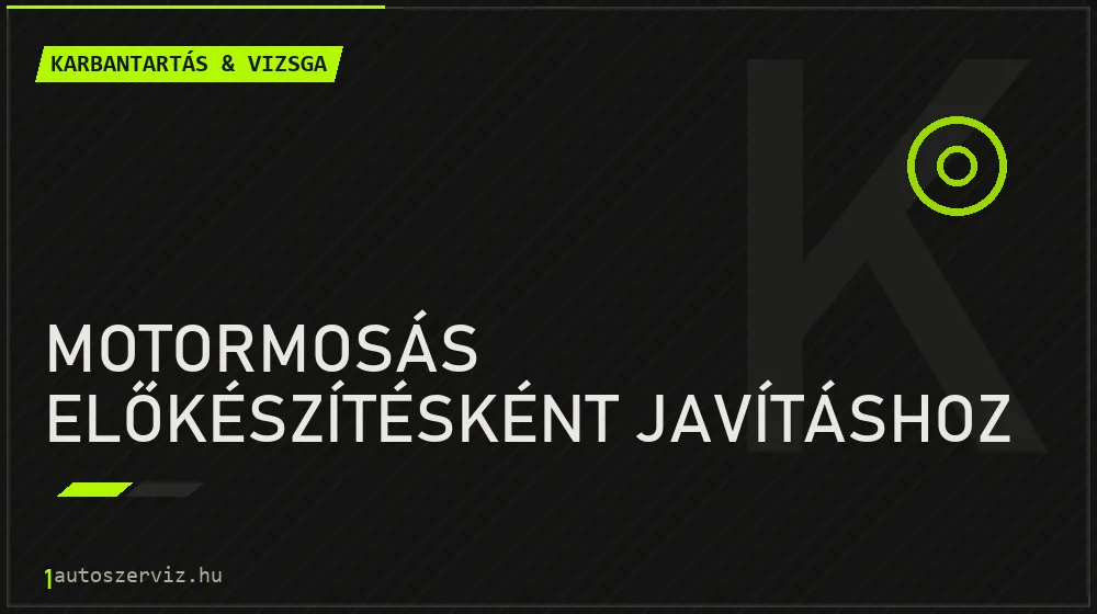 Motormosás előkészítésként javításhoz - Karbantartás & vizsga Budapesten