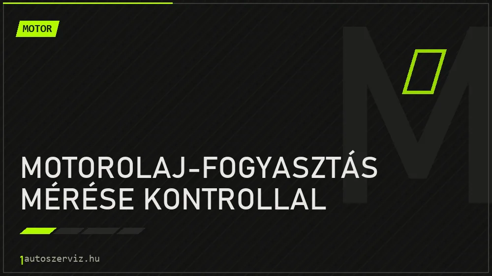 Motorolaj-fogyasztás mérése kontrollal javítás - motorjavítás