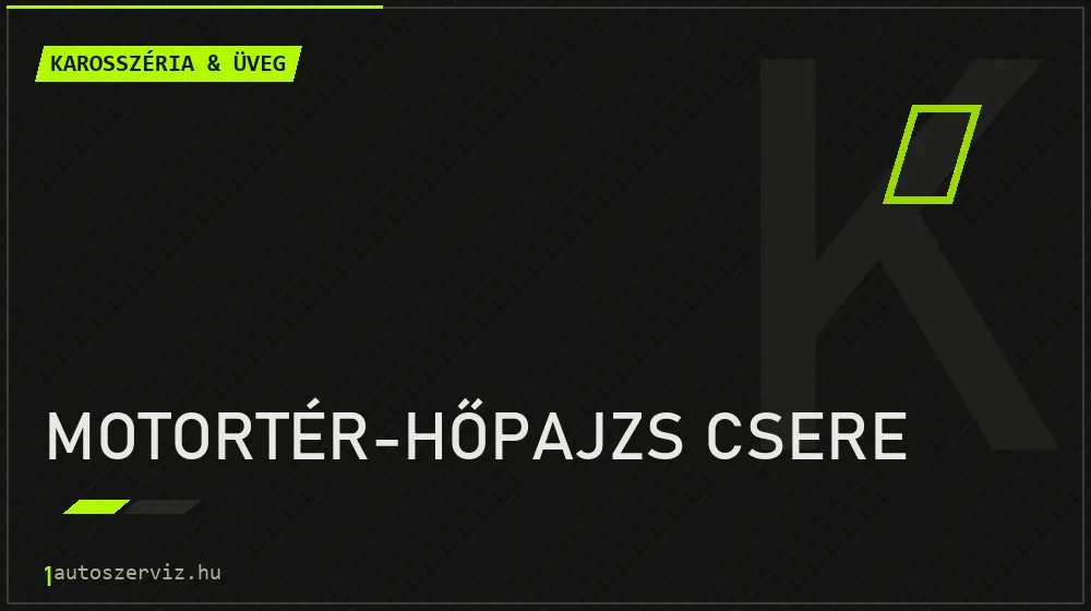 Motortér-hőpajzs csere - Karosszéria & üveg Budapesten