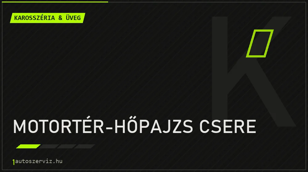 Motortér-hőpajzs csere javítás - karosszéria- és üvegjavítás