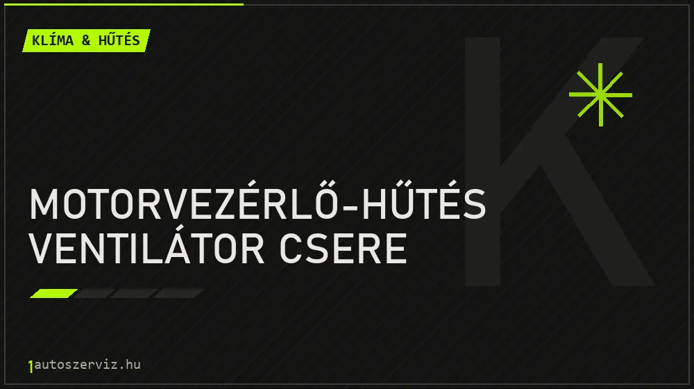 Motorvezérlő-hűtés ventilátor csere - Klíma & hűtés Budapesten