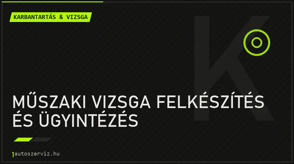 Műszaki vizsga felkészítés és ügyintézés javítás - autó-karbantartás és műszaki vizsga