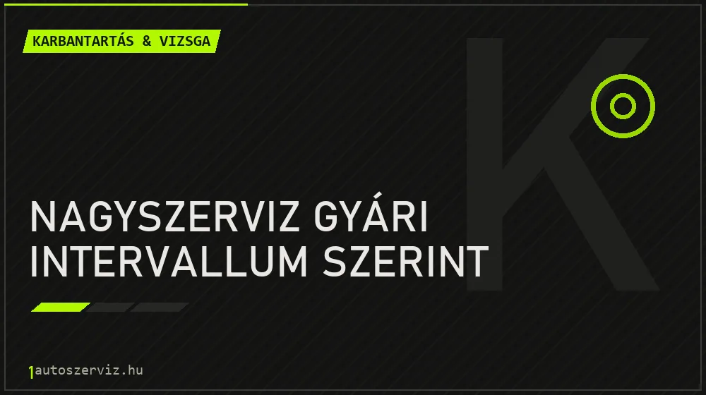 Nagyszerviz gyári intervallum szerint javítás - autó-karbantartás és műszaki vizsga