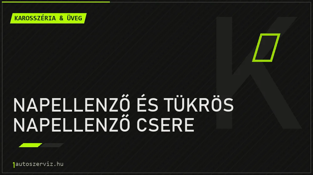 Napellenző és tükrös napellenző csere javítás - karosszéria- és üvegjavítás