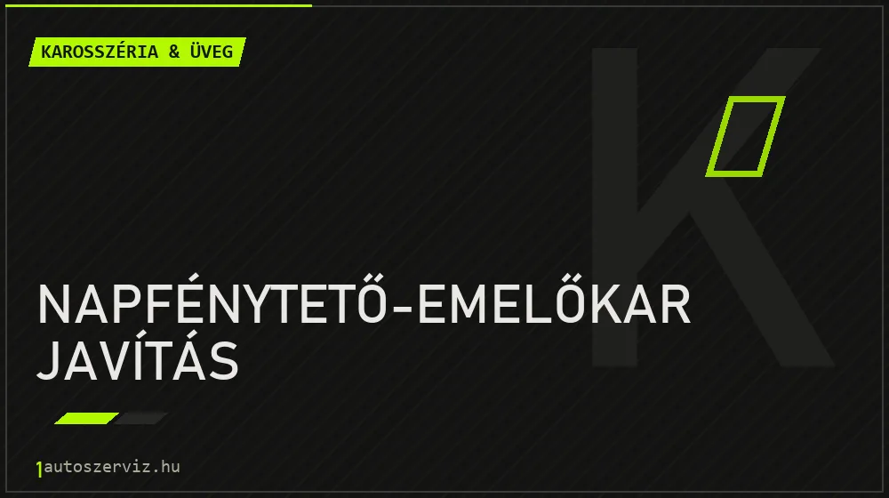 Napfénytető-emelőkar javítás - Karosszéria & üveg Budapesten