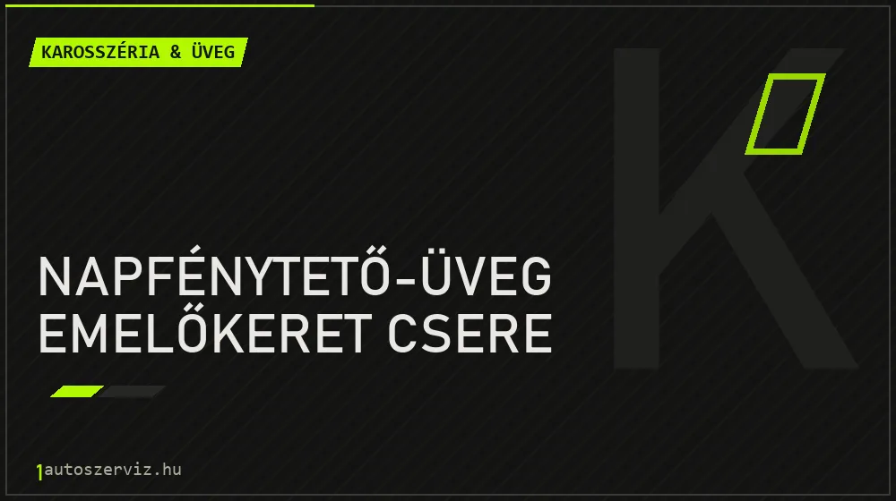 Napfénytető-üveg emelőkeret csere - Karosszéria & üveg Budapesten