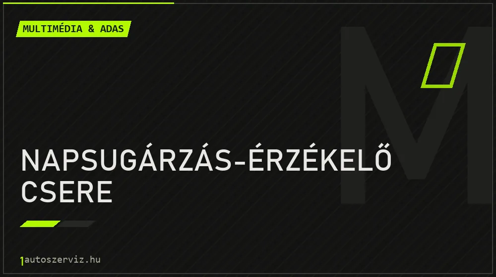 Napsugárzás-érzékelő csere - Multimédia & ADAS Budapesten