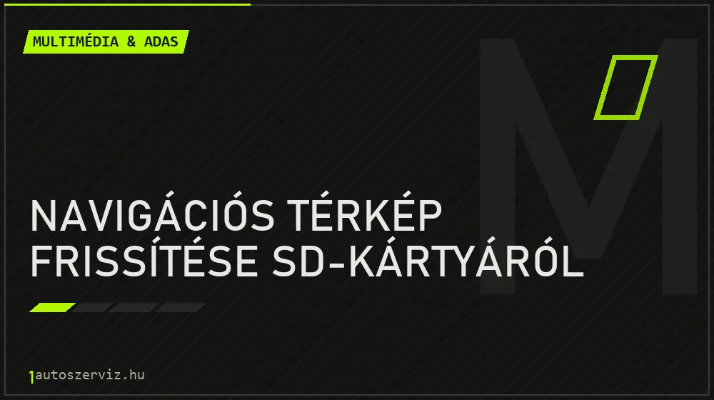 Navigációs térkép frissítése SD-kártyáról - Multimédia & ADAS Budapesten