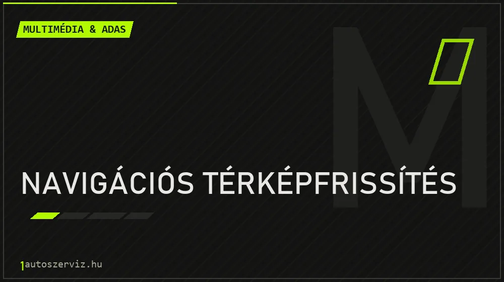 Navigációs térképfrissítés javítás - multimédia- és asszisztensrendszer-javítás