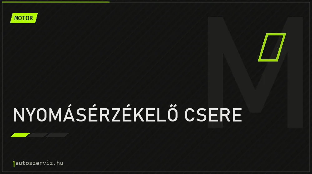 Nyomásérzékelő csere - Motor Budapesten