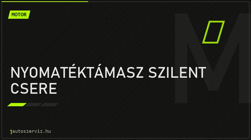 Nyomatéktámasz szilent csere - Motor Budapesten