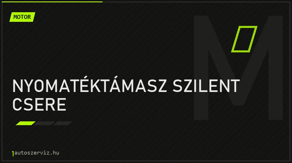 Nyomatéktámasz szilent csere javítás - motorjavítás