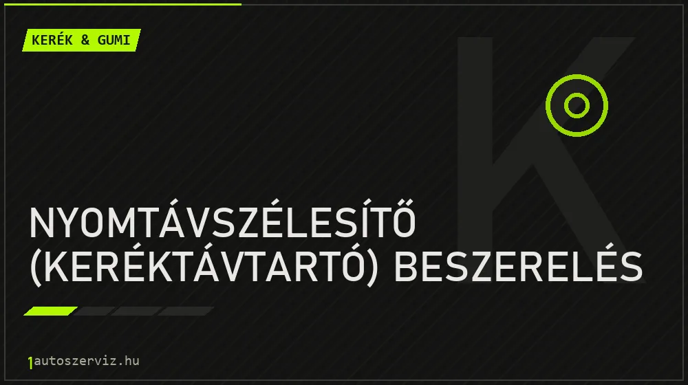 Nyomtávszélesítő (keréktávtartó) beszerelés - Kerék & gumi Budapesten