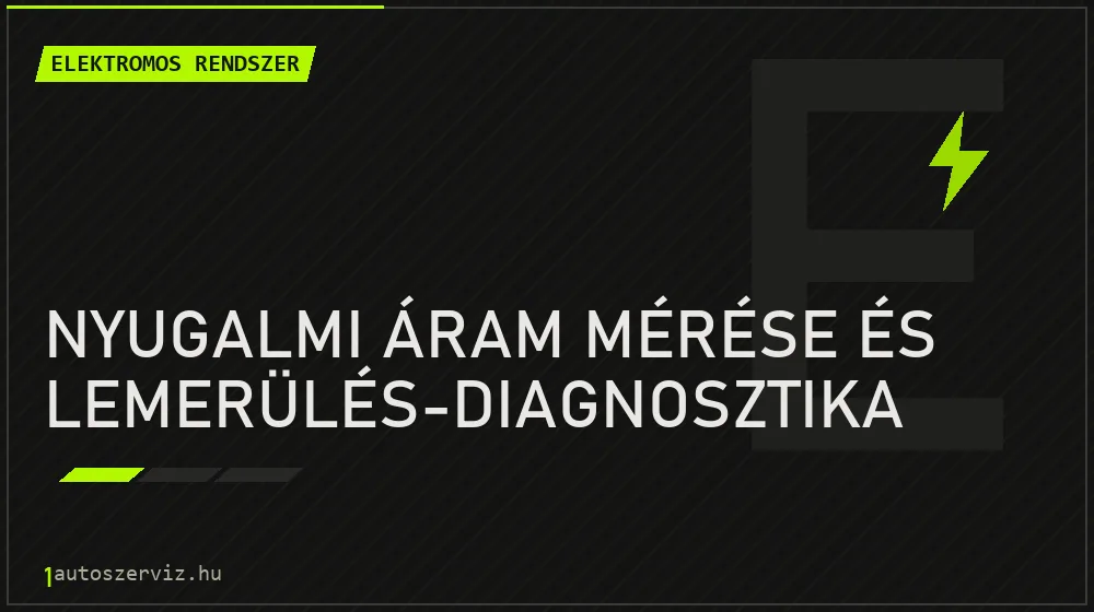 Nyugalmi áram mérése és lemerülés-diagnosztika - Elektromos rendszer Budapesten