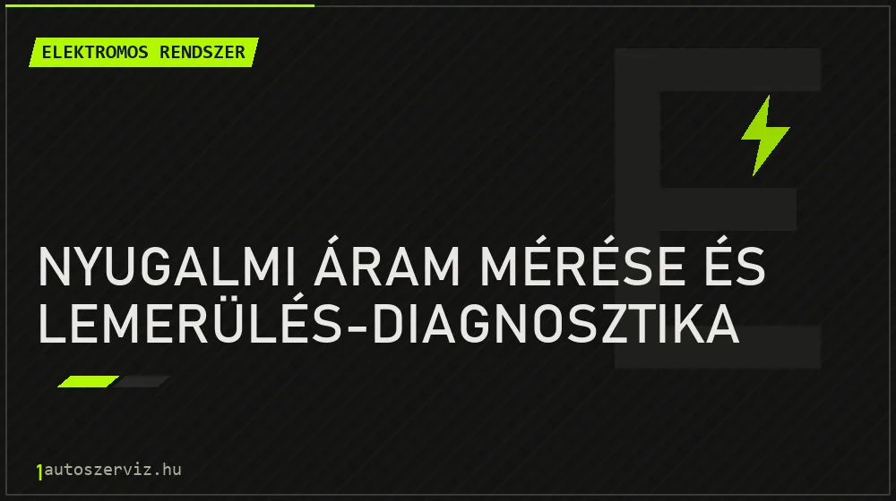 Nyugalmi áram mérése és lemerülés-diagnosztika javítás - autóvillamossági javítás