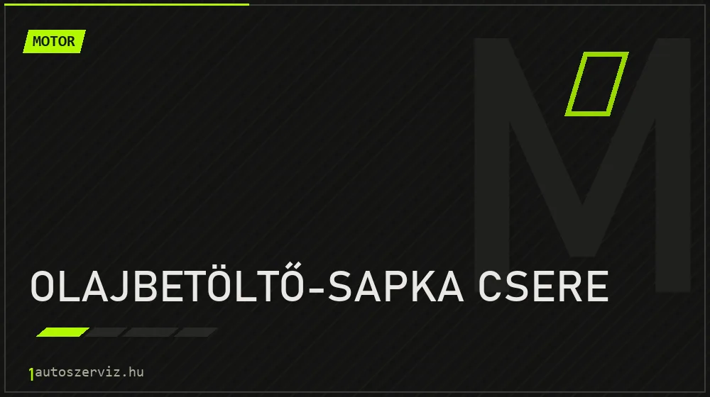 Olajbetöltő-sapka csere - Motor Budapesten
