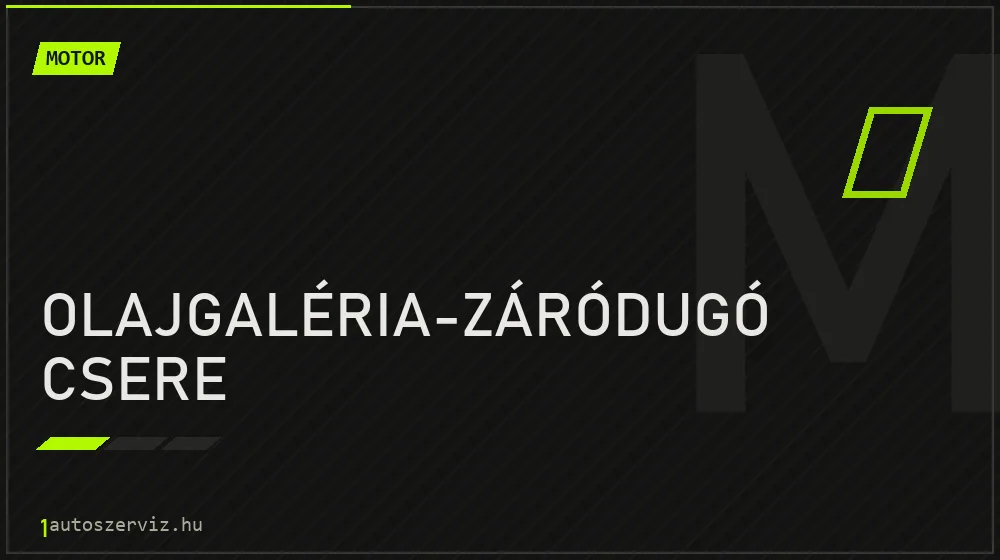 Olajgaléria-záródugó csere javítás - motorjavítás