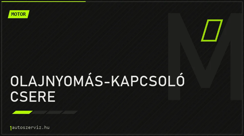 Olajnyomás-kapcsoló csere - Motor Budapesten