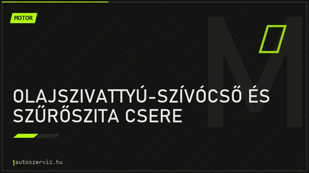 Olajszivattyú-szívócső és szűrőszita csere - Motor Budapesten