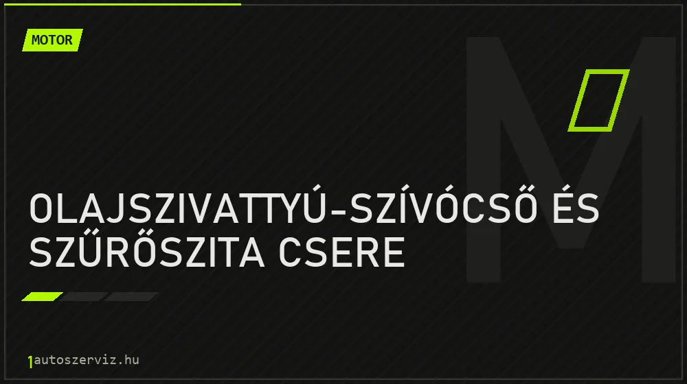 Olajszivattyú-szívócső és szűrőszita csere javítás - motorjavítás