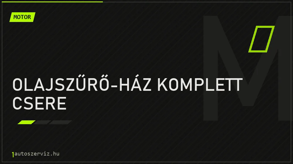 Olajszűrő-ház komplett csere - Motor Budapesten
