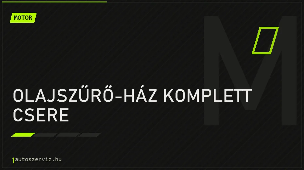 Olajszűrő-ház komplett csere javítás - motorjavítás