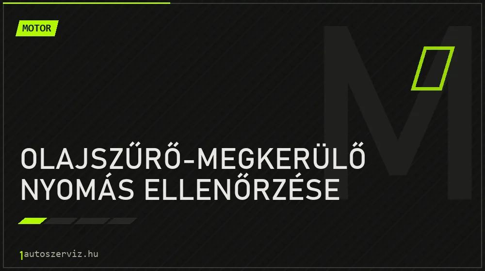 Olajszűrő-megkerülő nyomás ellenőrzése - Motor Budapesten