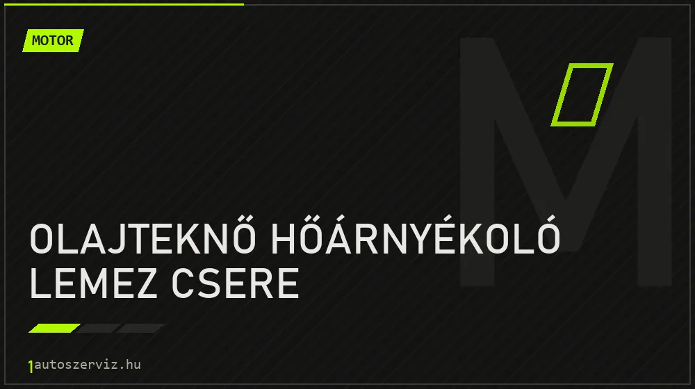 Olajteknő hőárnyékoló lemez csere javítás - motorjavítás