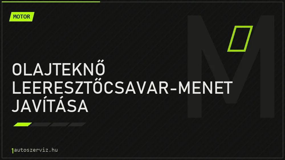 Olajteknő leeresztőcsavar-menet javítása javítás - motorjavítás