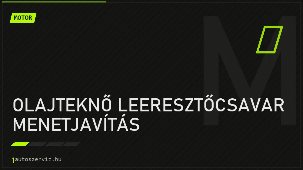 Olajteknő leeresztőcsavar menetjavítás javítás - motorjavítás