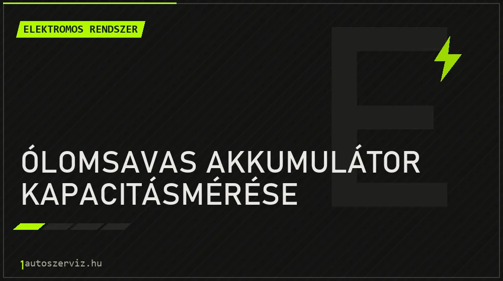 Ólomsavas akkumulátor kapacitásmérése javítás - autóvillamossági javítás