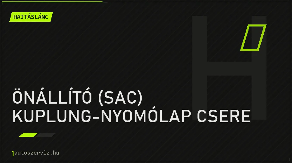 Önállító (SAC) kuplung-nyomólap csere javítás - hajtáslánc-javítás