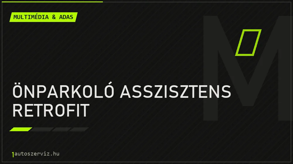 Önparkoló asszisztens retrofit - Multimédia & ADAS Budapesten