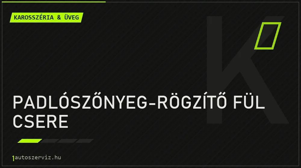 Padlószőnyeg-rögzítő fül csere javítás - karosszéria- és üvegjavítás