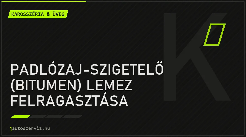 Padlózaj-szigetelő (bitumen) lemez felragasztása - Karosszéria & üveg Budapesten