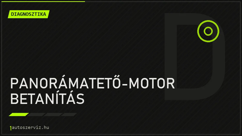 Panorámatető-motor betanítás javítás - autódiagnosztika
