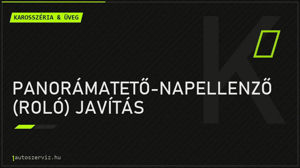 Panorámatető-napellenző (roló) javítás - Karosszéria & üveg Budapesten