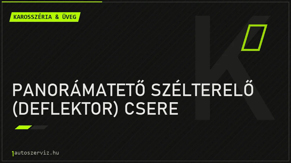 Panorámatető szélterelő (deflektor) csere - Karosszéria & üveg Budapesten