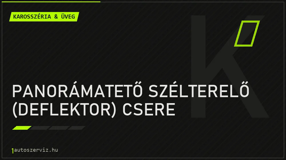 Panorámatető szélterelő (deflektor) csere javítás - karosszéria- és üvegjavítás