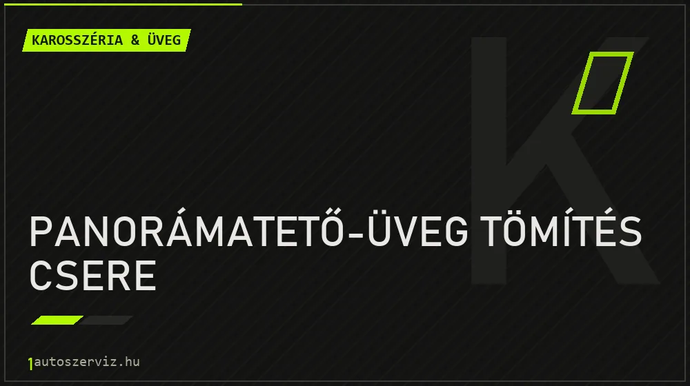 Panorámatető-üveg tömítés csere javítás - karosszéria- és üvegjavítás