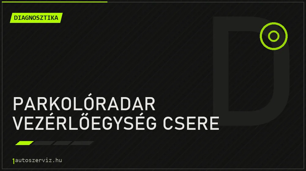 Parkolóradar vezérlőegység csere - Diagnosztika Budapesten
