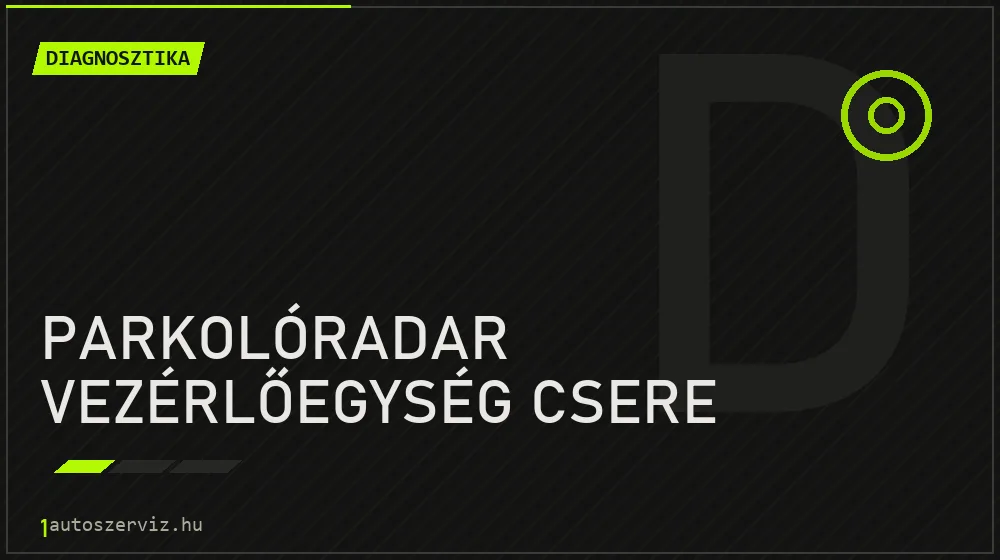 Parkolóradar vezérlőegység csere javítás - autódiagnosztika