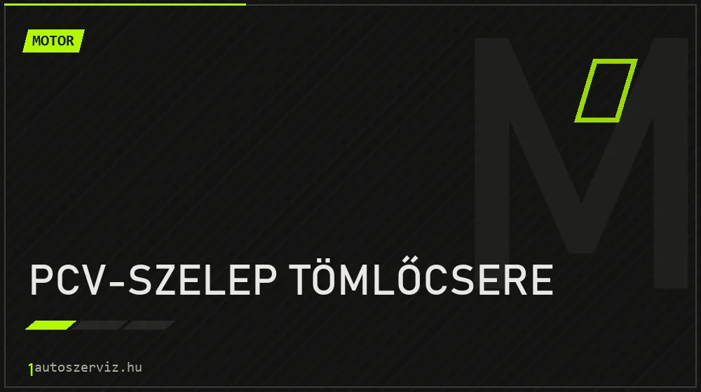 PCV-szelep tömlőcsere - Motor Budapesten